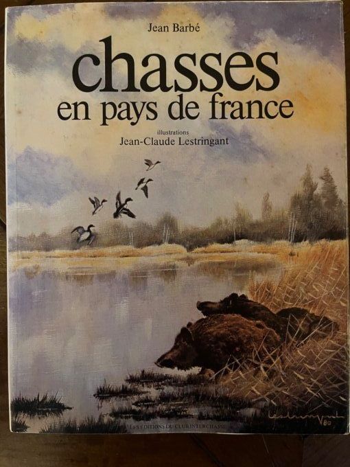 Chasse en pays de France de Jean Barbe, illustration Jean-Claude Lestringant.